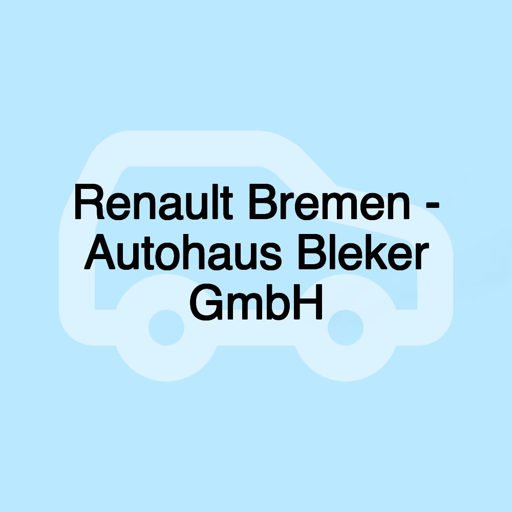 Renault Bremen - Autohaus Bleker GmbH