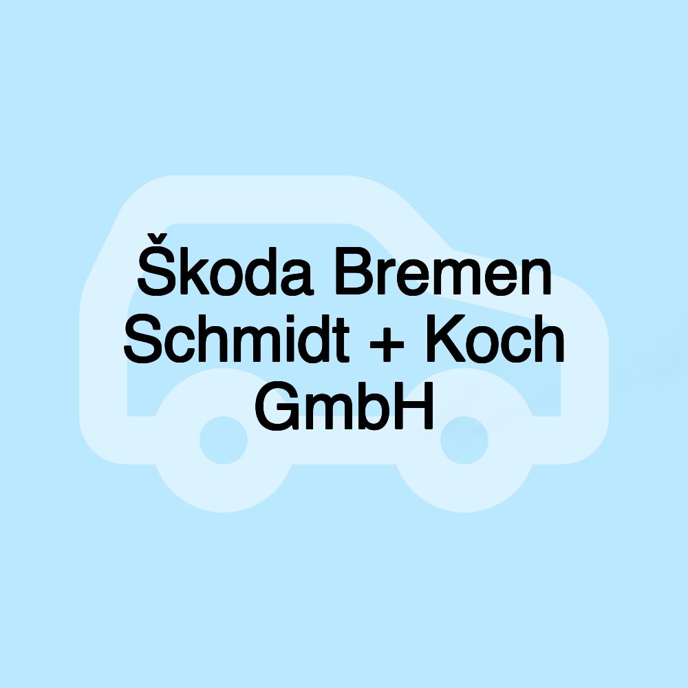 Škoda Bremen Schmidt + Koch GmbH