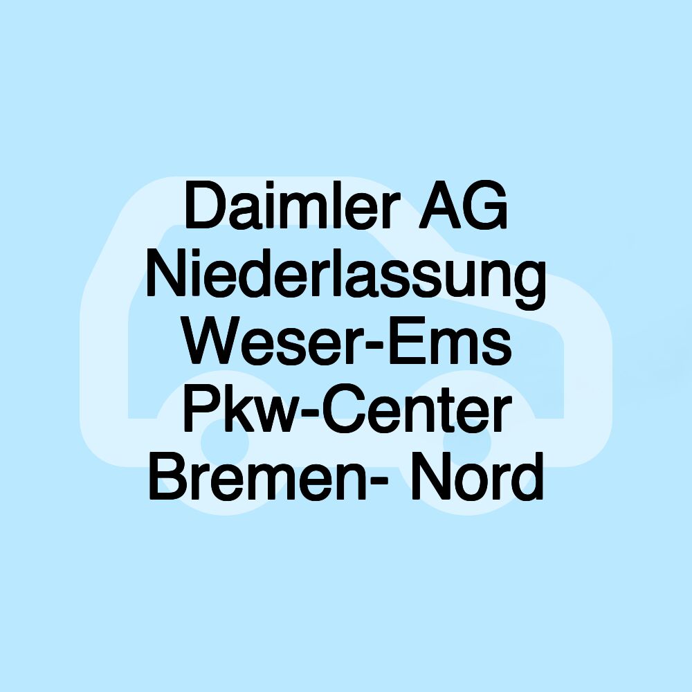 Daimler AG Niederlassung Weser-Ems Pkw-Center Bremen- Nord