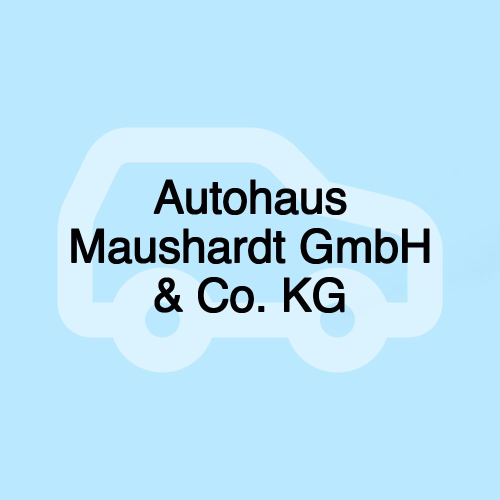 Autohaus Maushardt GmbH & Co. KG