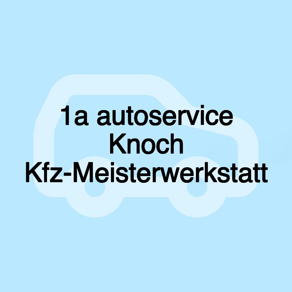 1a autoservice Knoch Kfz-Meisterwerkstatt