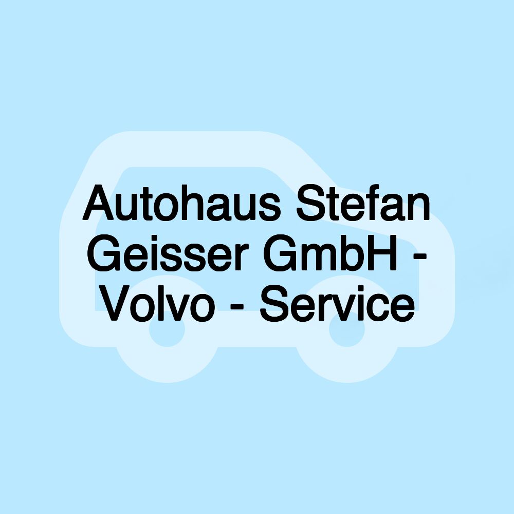 Autohaus Stefan Geisser GmbH - Volvo - Service