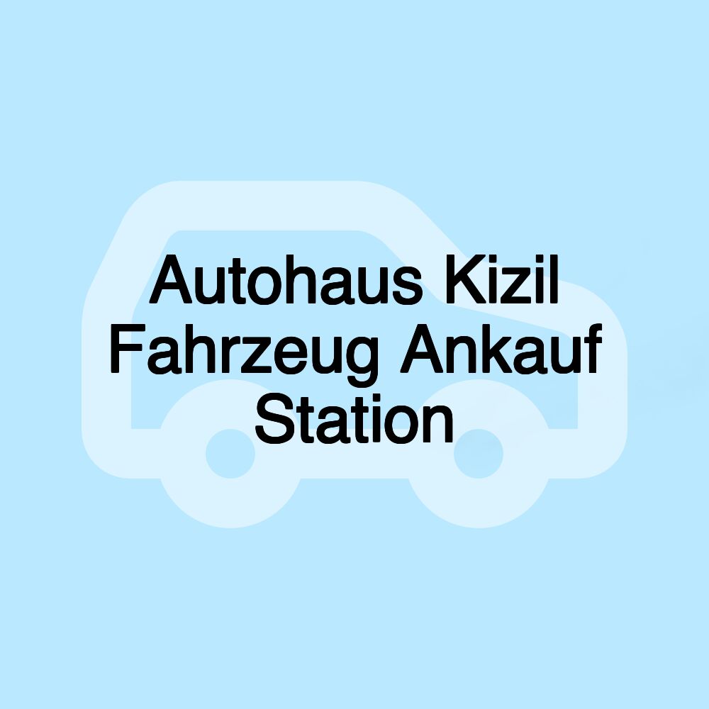 Autohaus Kizil Fahrzeug Ankauf Station