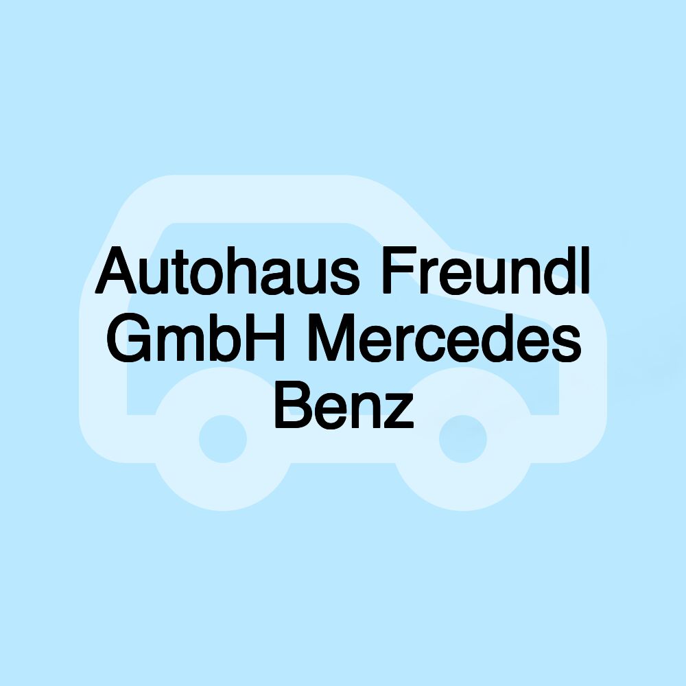 Autohaus Freundl GmbH Mercedes Benz