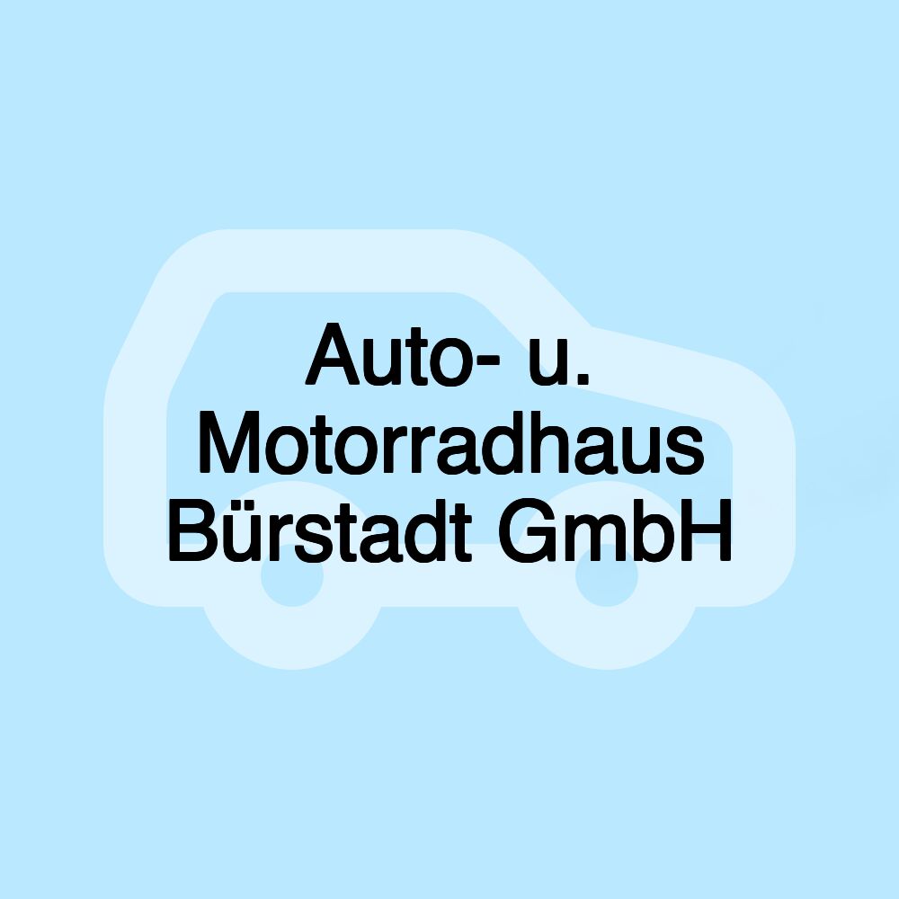 Auto- u. Motorradhaus Bürstadt GmbH