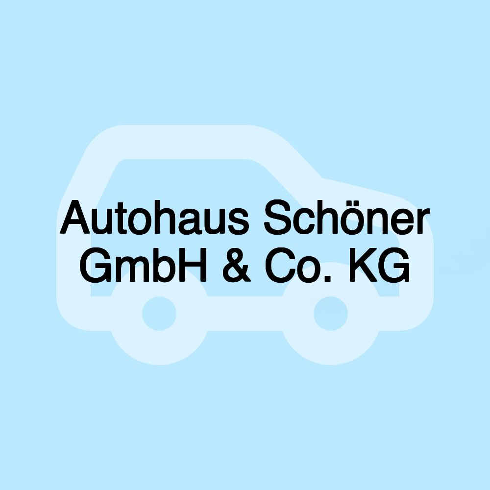 Autohaus Schöner GmbH & Co. KG