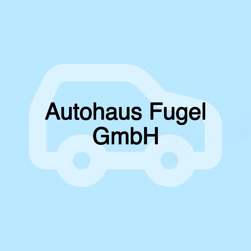 Autohaus Fugel GmbH