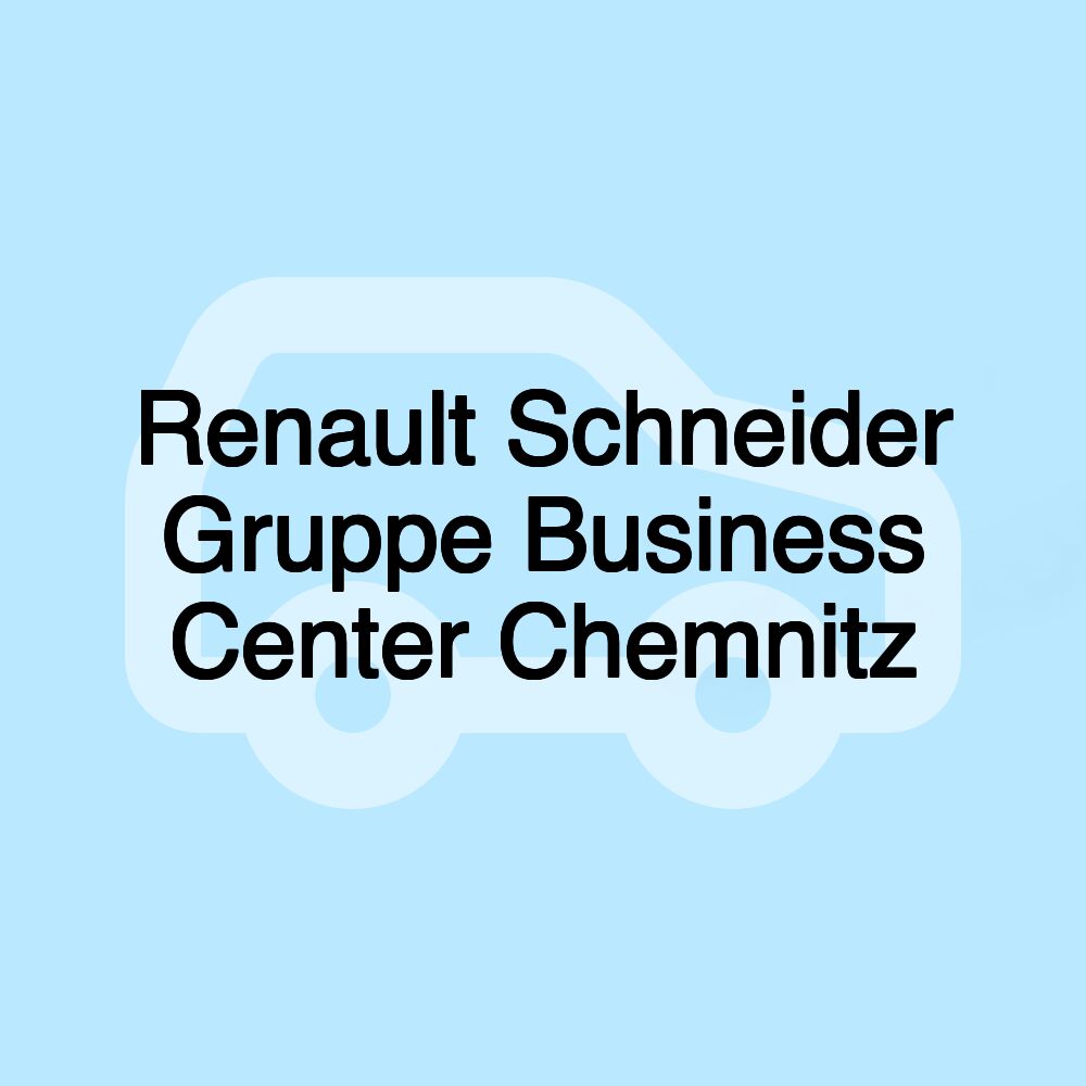 Renault Schneider Gruppe Business Center Chemnitz