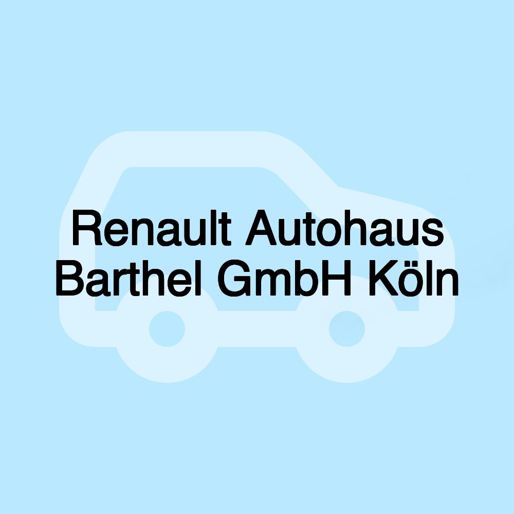 Renault Autohaus Barthel GmbH Köln