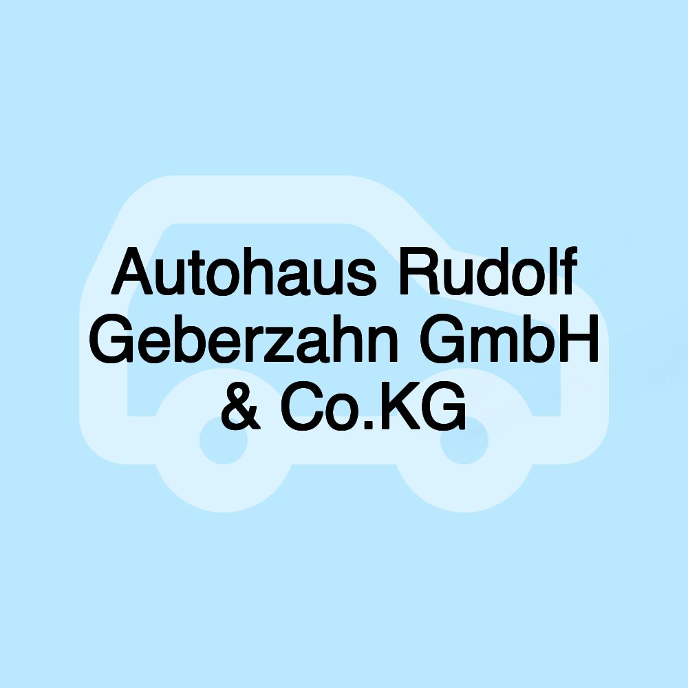 Autohaus Rudolf Geberzahn GmbH & Co.KG