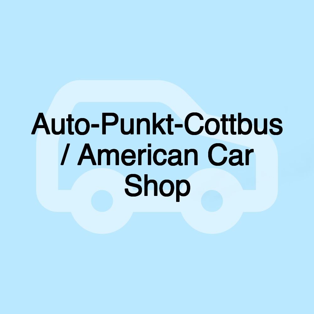 Auto-Punkt-Cottbus / American Car Shop