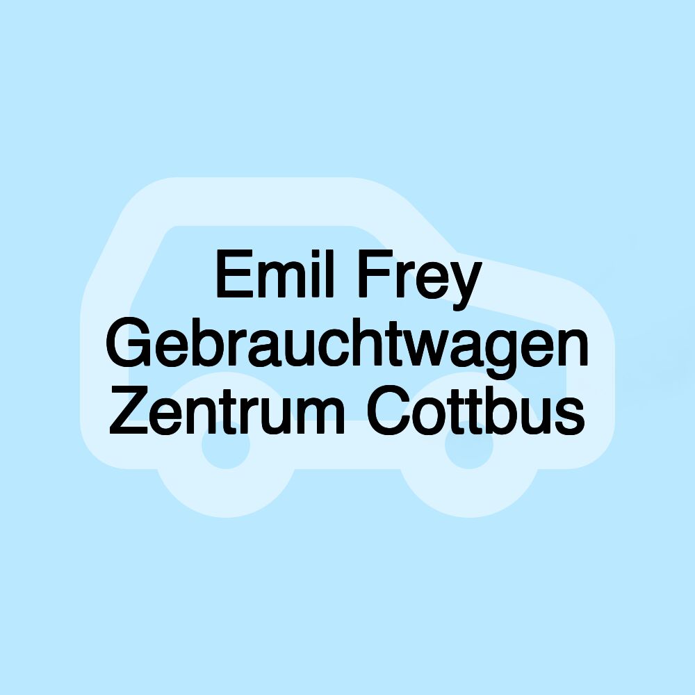 Emil Frey Gebrauchtwagen Zentrum Cottbus