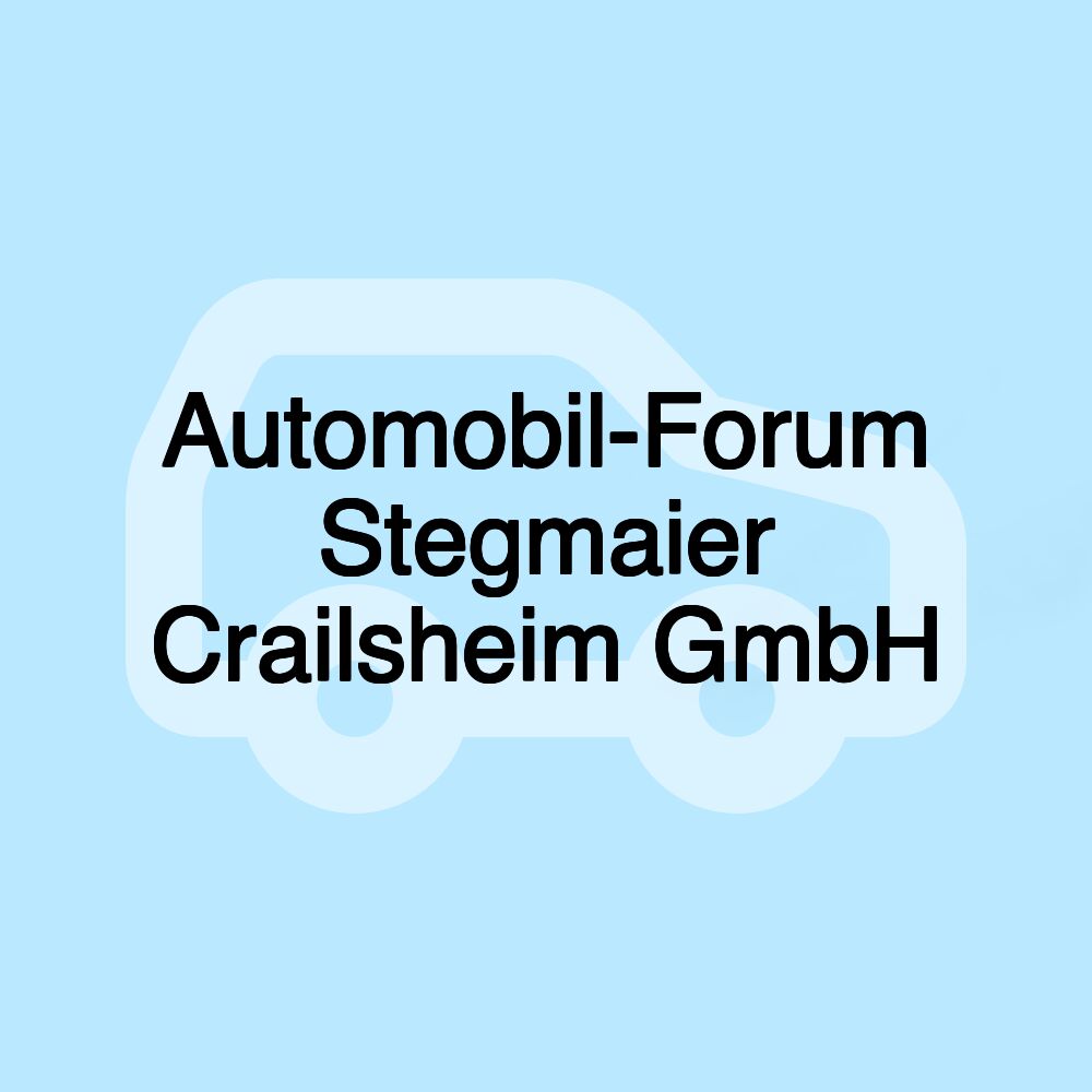 Automobil-Forum Stegmaier Crailsheim GmbH