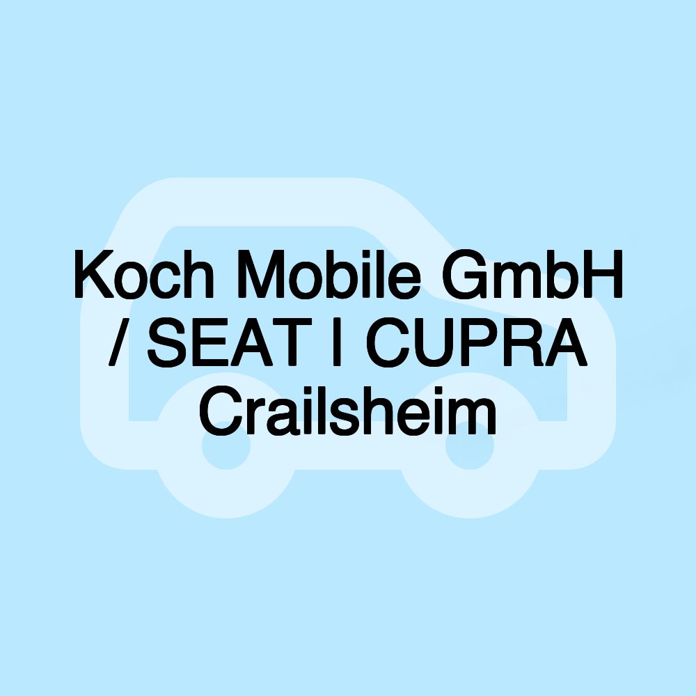 Koch Mobile GmbH / SEAT | CUPRA Crailsheim