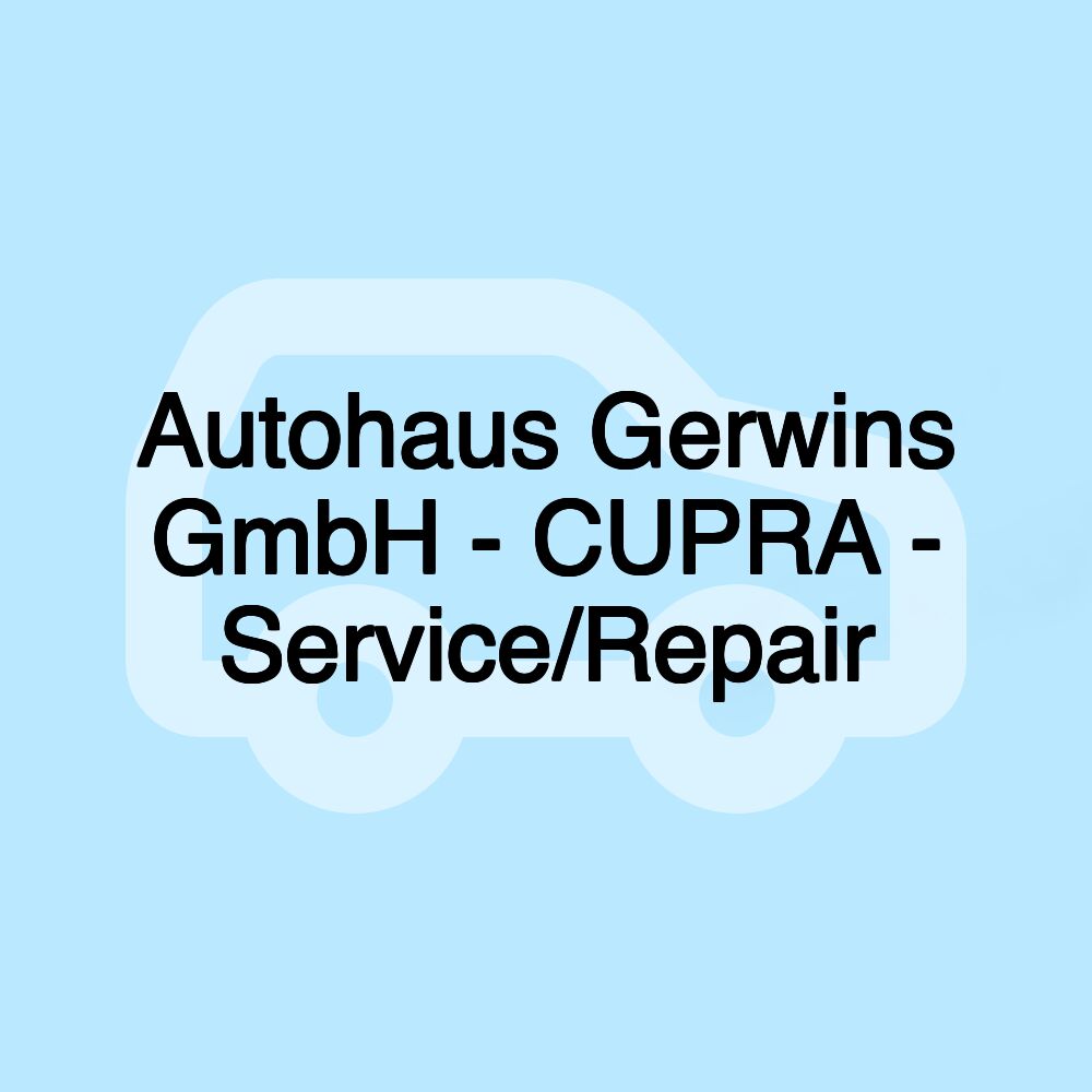 Autohaus Gerwins GmbH - CUPRA - Service/Repair