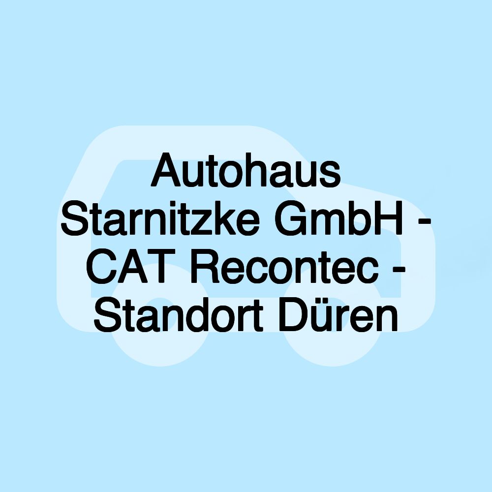 Autohaus Starnitzke GmbH - CAT Recontec - Standort Düren