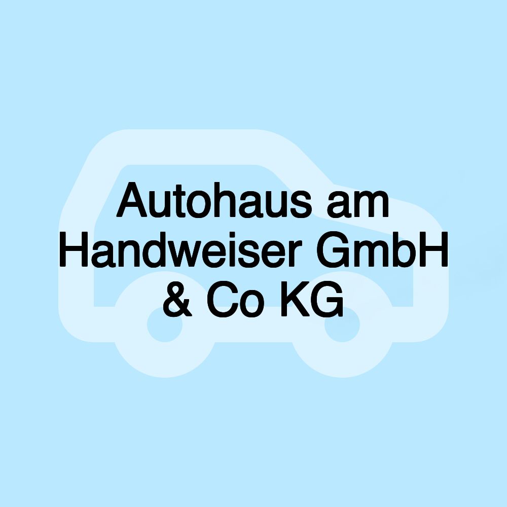 Autohaus am Handweiser GmbH & Co KG