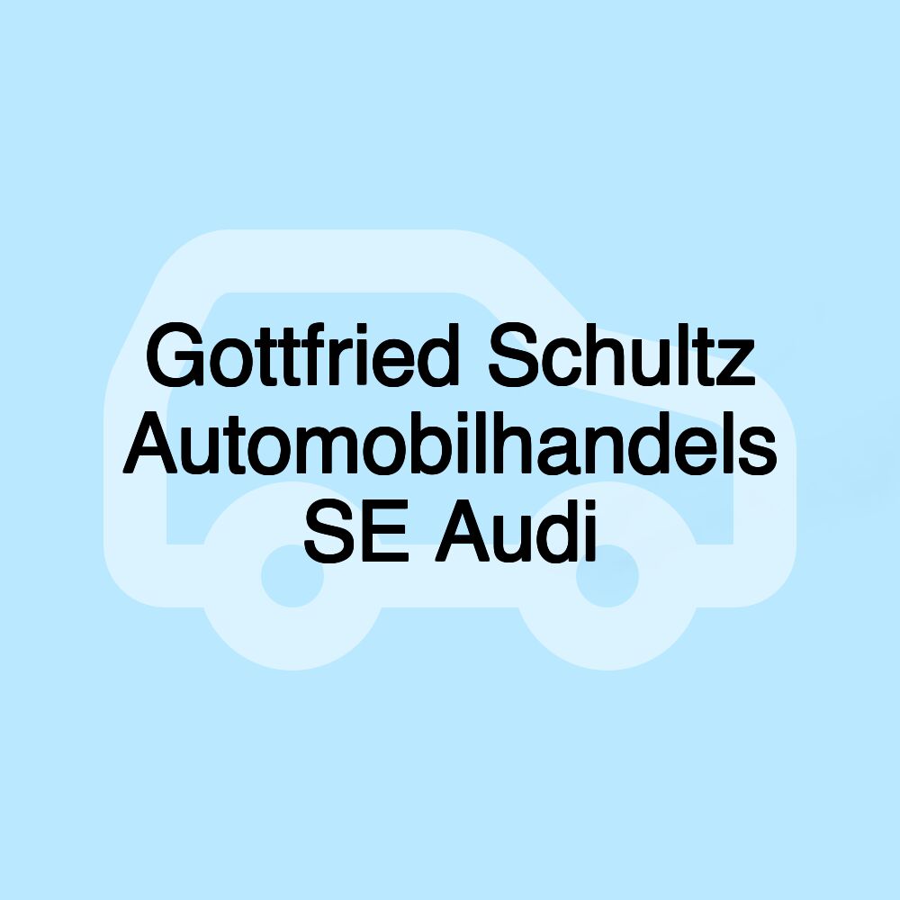 Gottfried Schultz Automobilhandels SE Audi