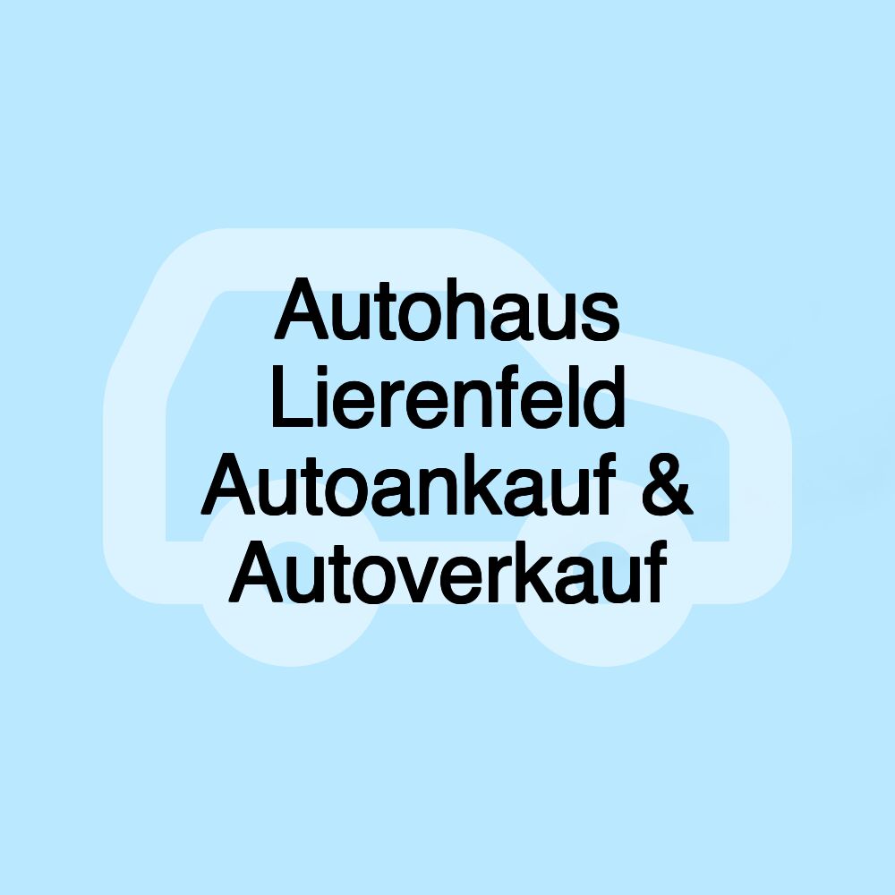 Autohaus Lierenfeld Autoankauf & Autoverkauf