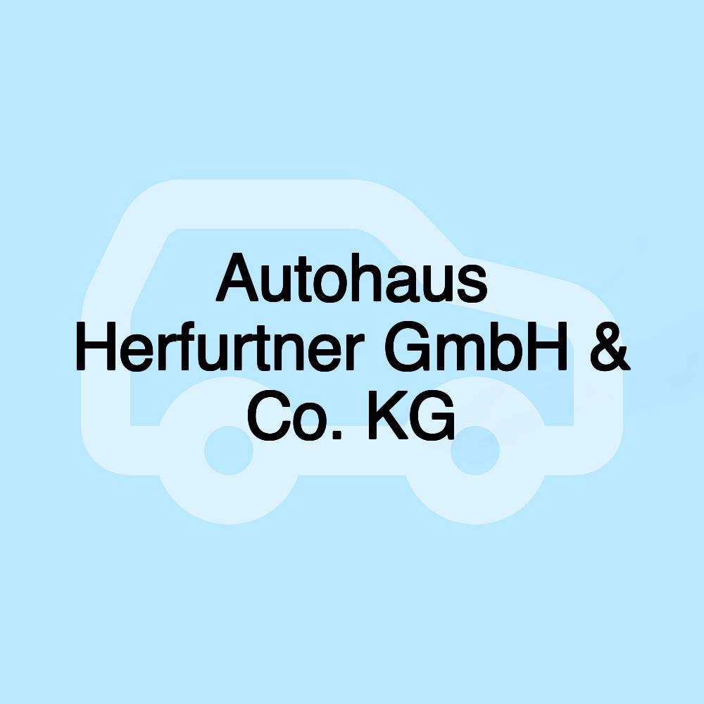 Autohaus Herfurtner GmbH & Co. KG