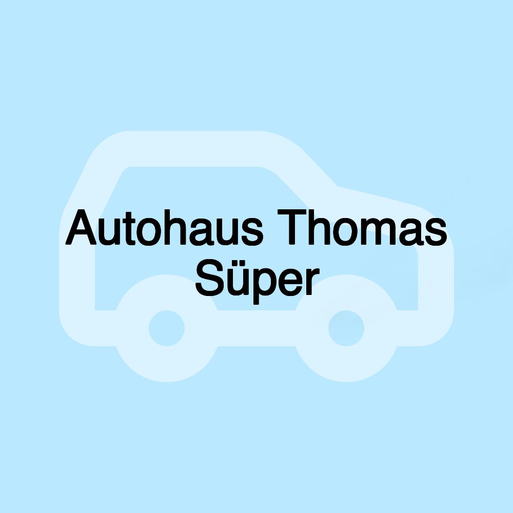 Autohaus Thomas Süper