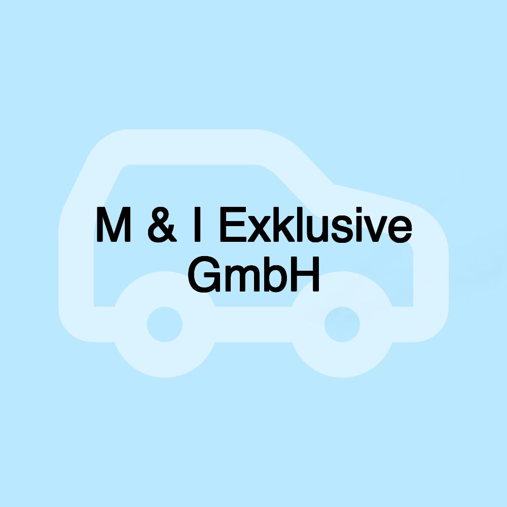 M & I Exklusive GmbH