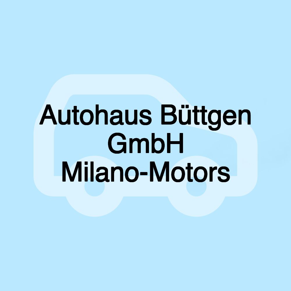 Autohaus Büttgen GmbH Milano-Motors