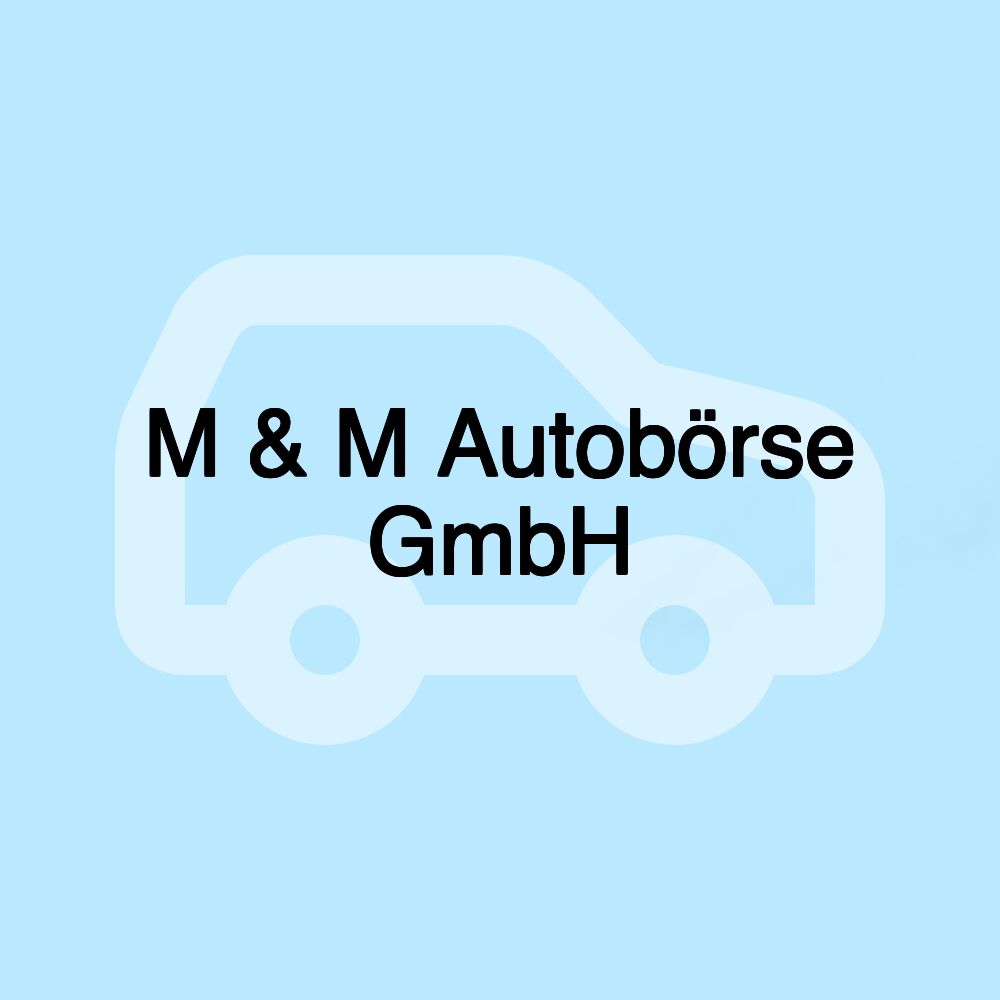 M & M Autobörse GmbH