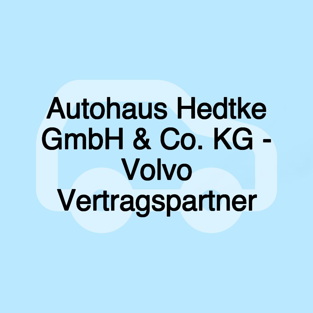 Autohaus Hedtke GmbH & Co. KG - Volvo Vertragspartner