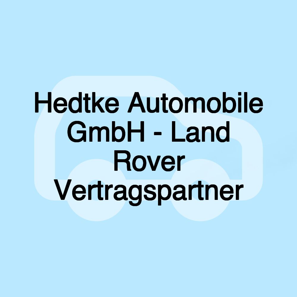 Hedtke Automobile GmbH - Land Rover Vertragspartner