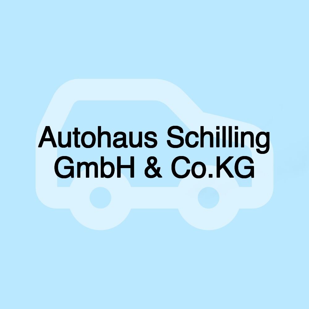 Autohaus Schilling GmbH & Co.KG