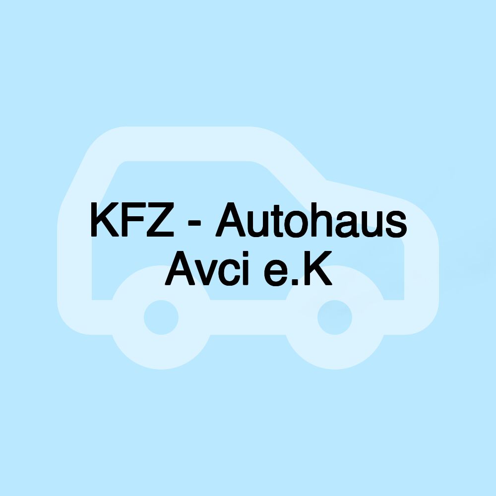 KFZ - Autohaus Avci e.K