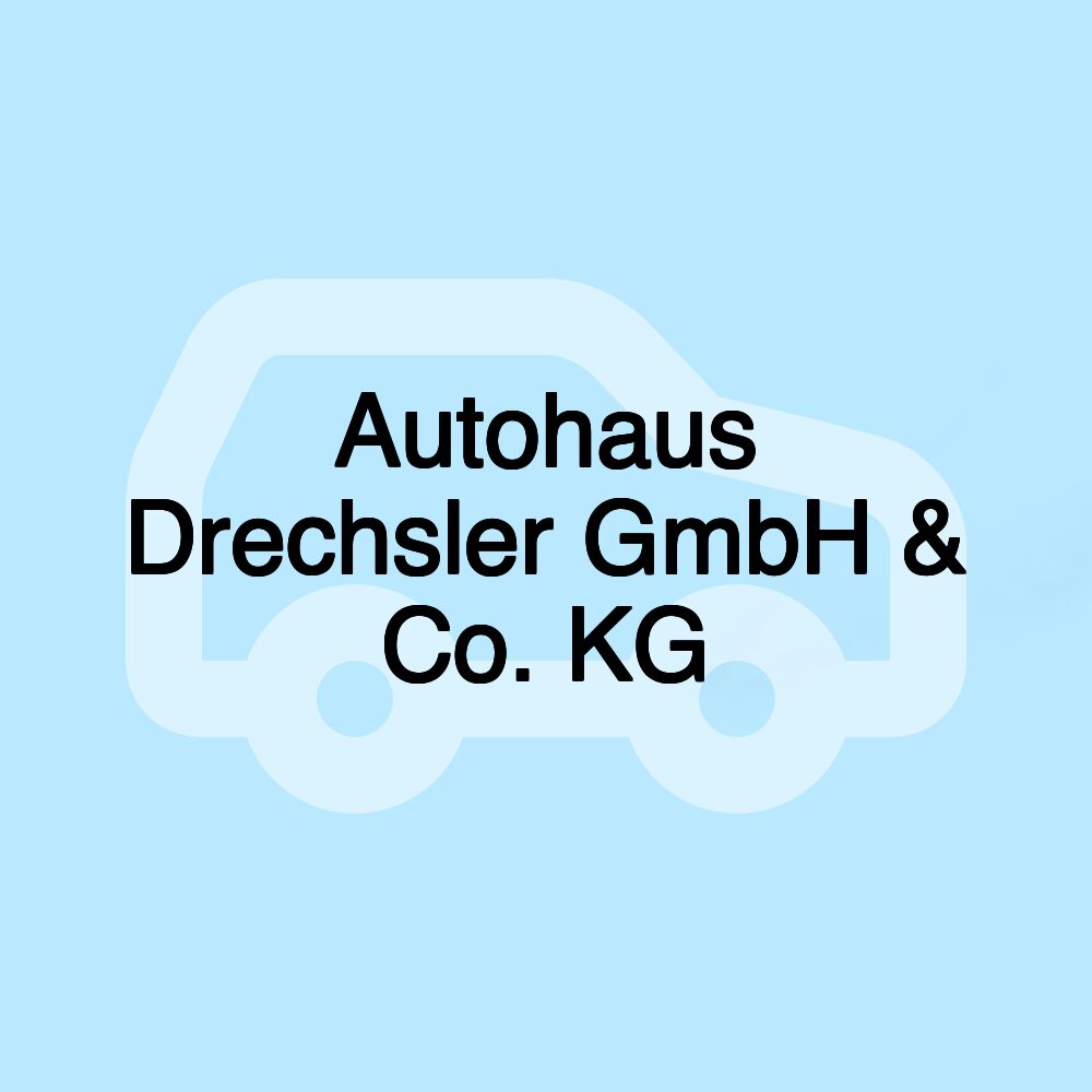 Autohaus Drechsler GmbH & Co. KG