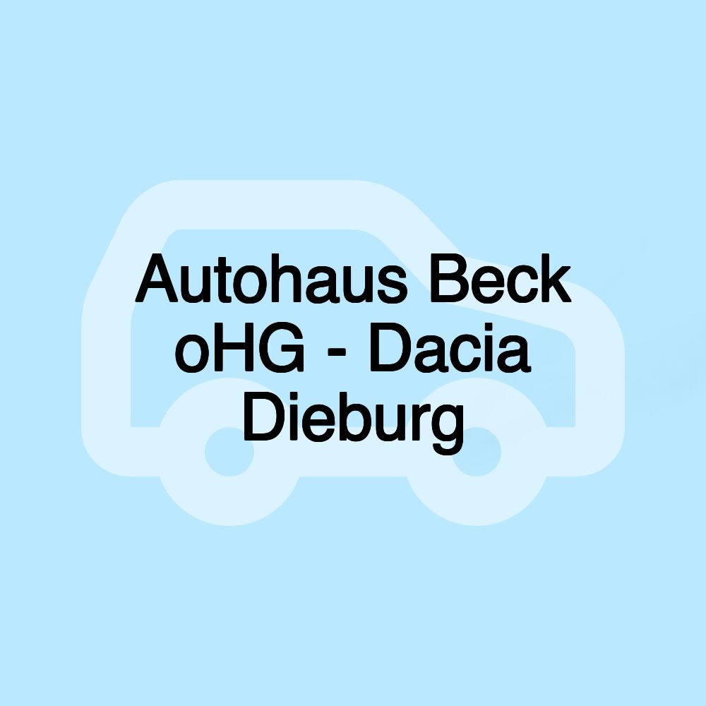 Autohaus Beck oHG - Dacia Dieburg