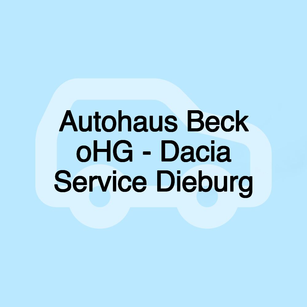 Autohaus Beck oHG - Dacia Service Dieburg