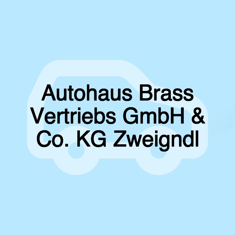 Autohaus Brass Vertriebs GmbH & Co. KG Zweigndl