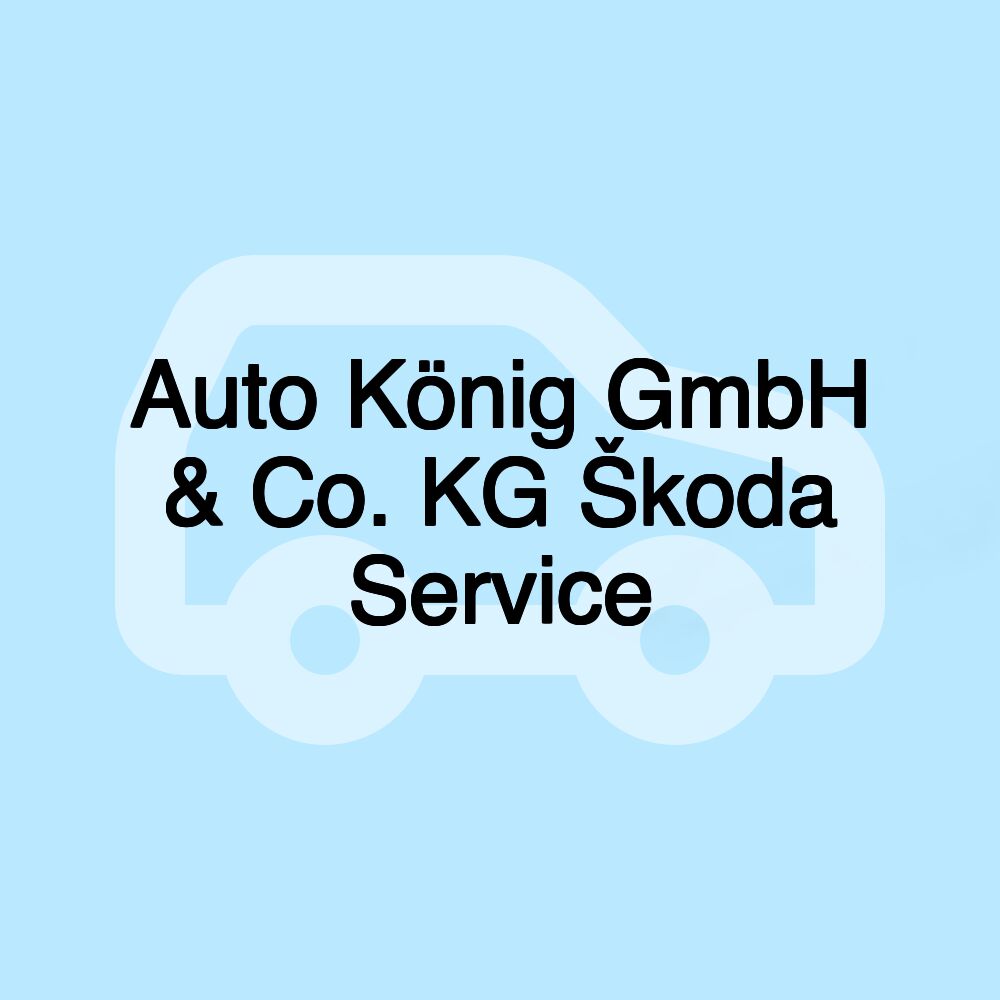 Auto König GmbH & Co. KG Škoda Service