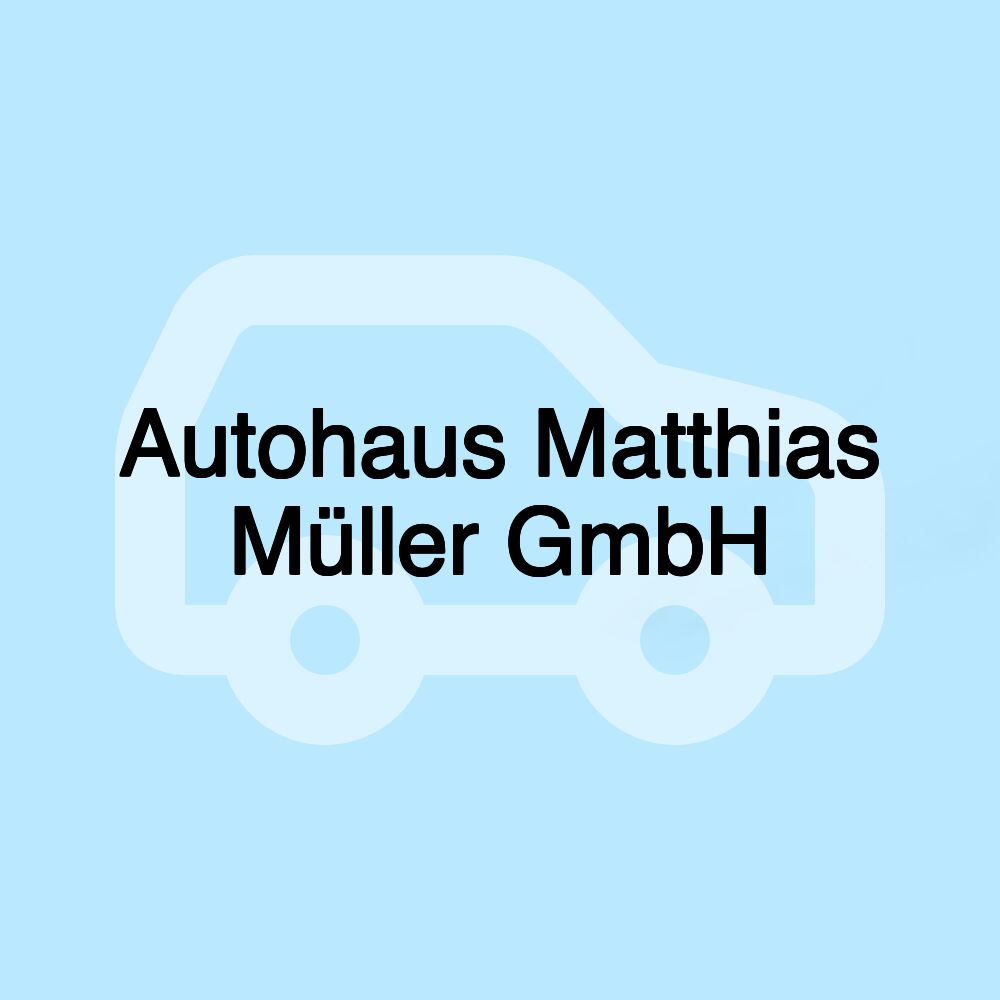 Autohaus Matthias Müller GmbH