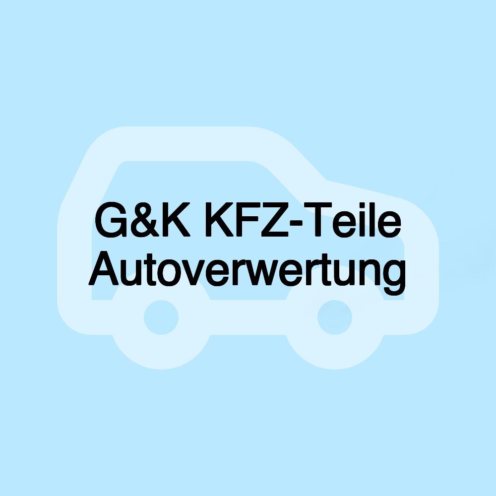 G&K KFZ-Teile Autoverwertung