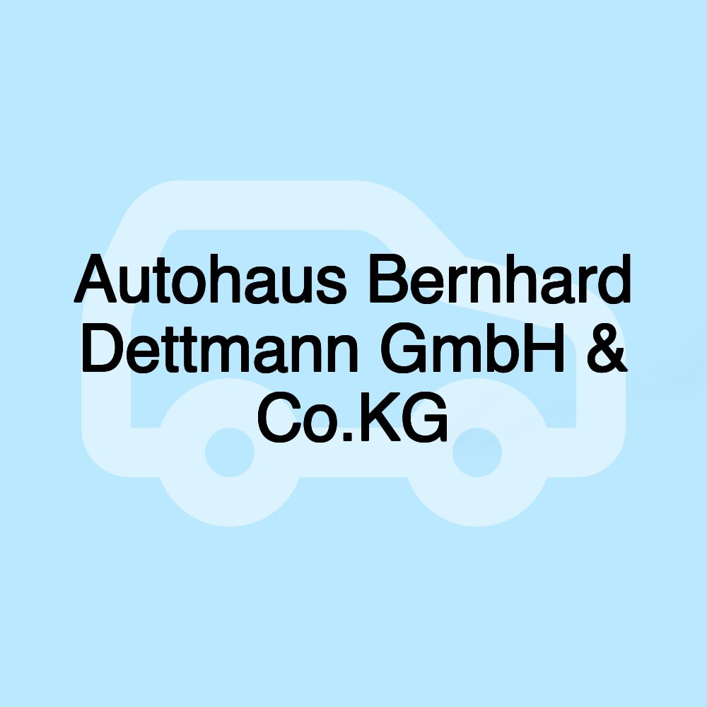 Autohaus Bernhard Dettmann GmbH & Co.KG