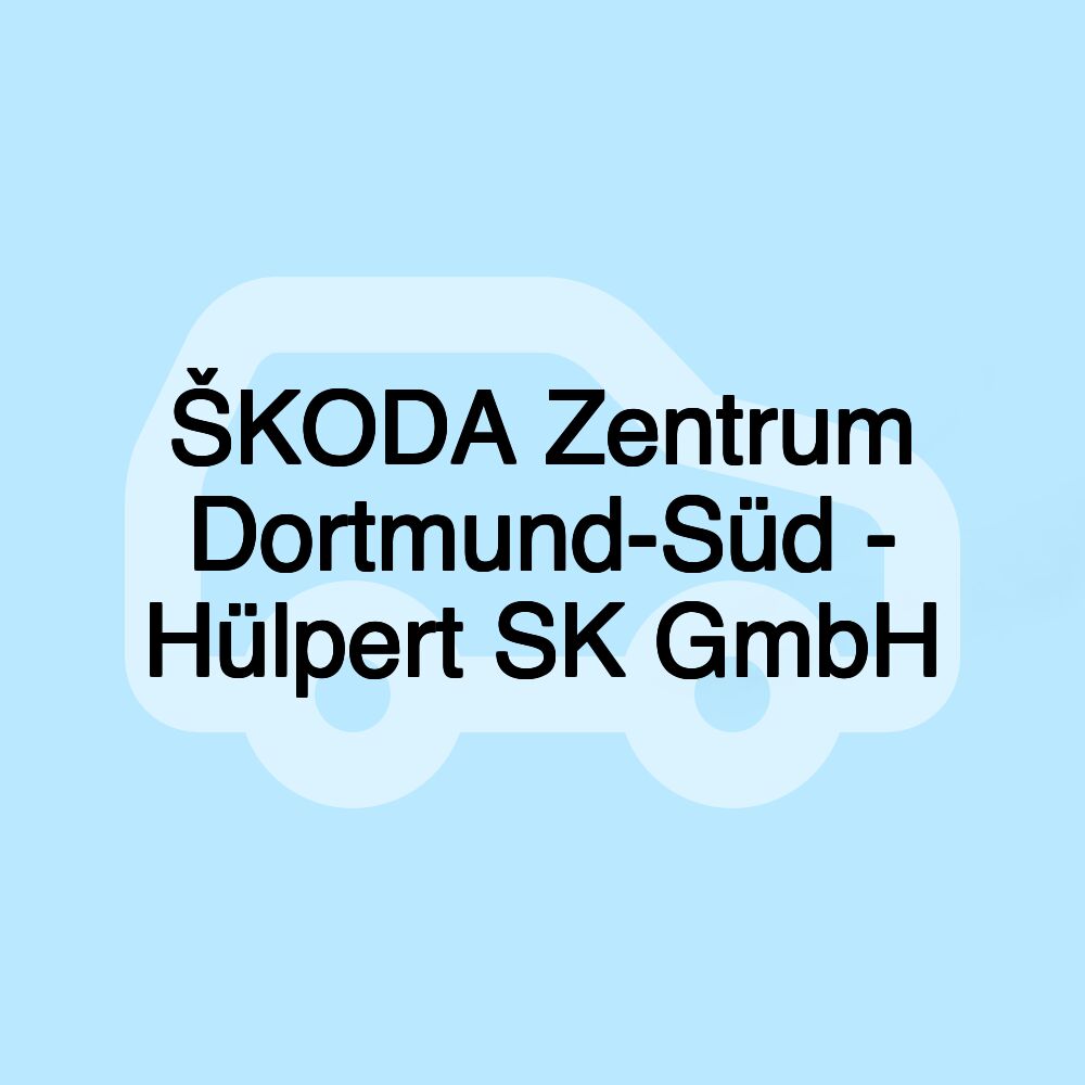 ŠKODA Zentrum Dortmund-Süd - Hülpert SK GmbH