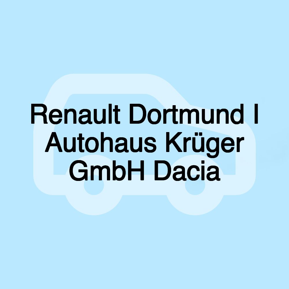 Renault Dortmund I Autohaus Krüger GmbH Dacia