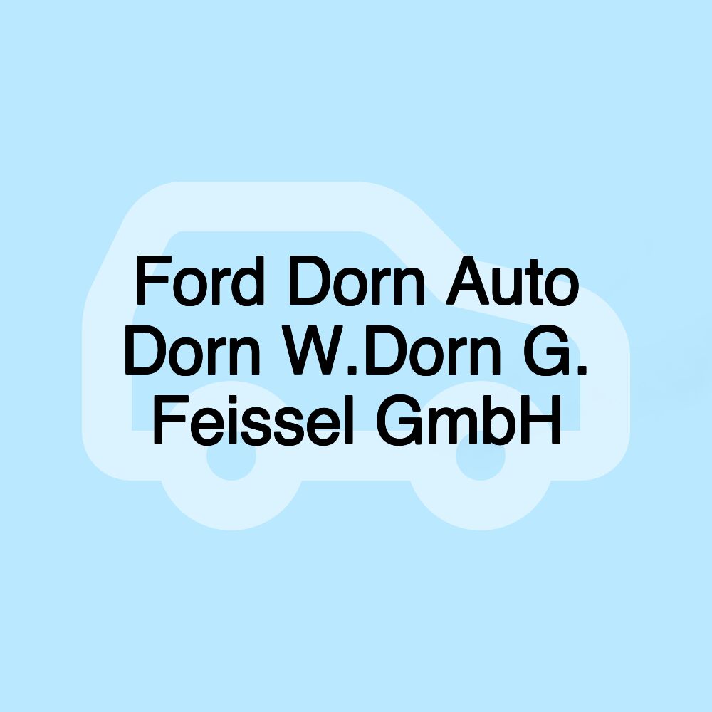 Ford Dorn Auto Dorn W.Dorn G. Feissel GmbH