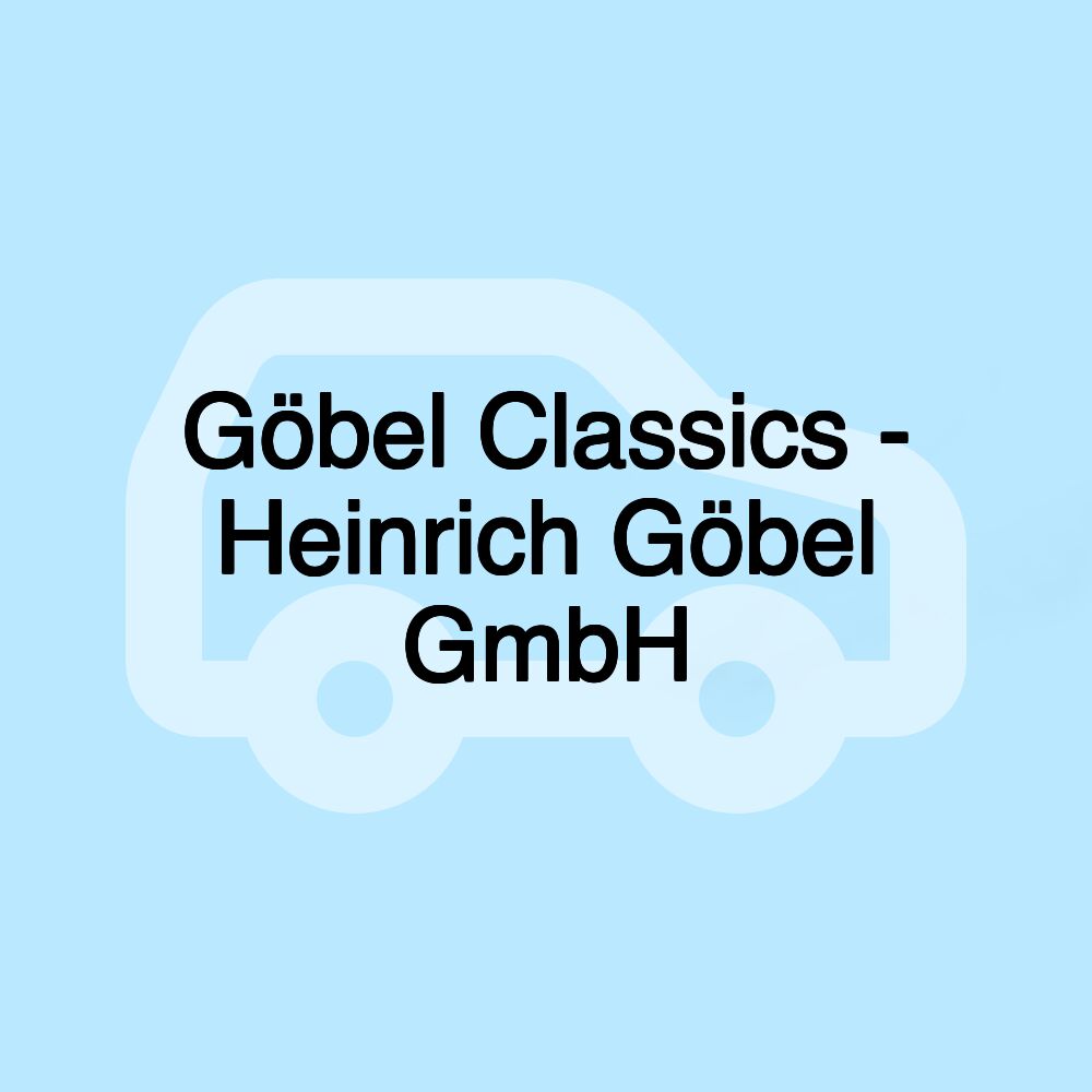 Göbel Classics - Heinrich Göbel GmbH