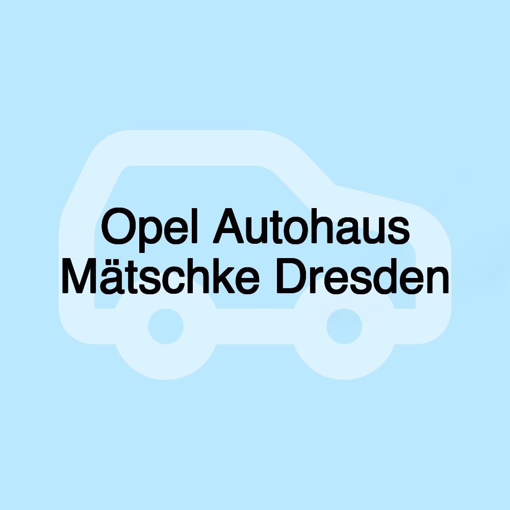 Opel Autohaus Mätschke Dresden