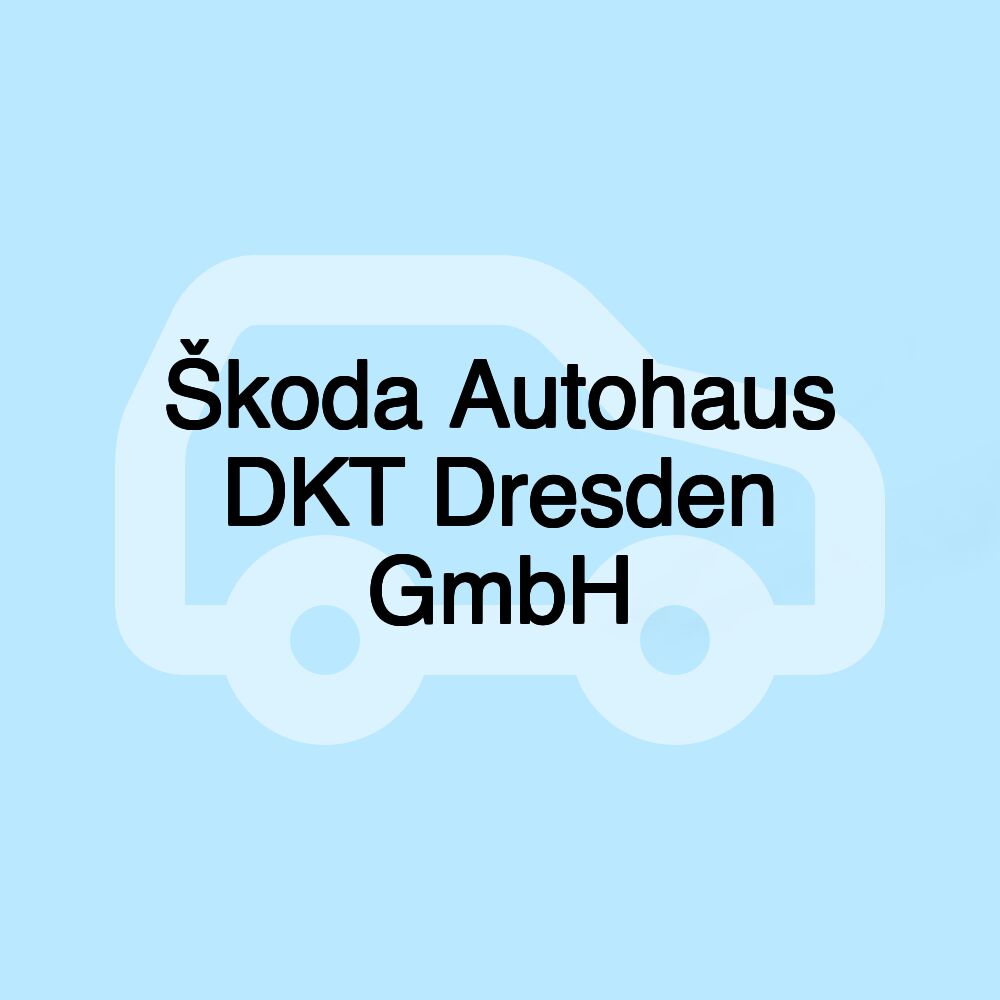 Škoda Autohaus DKT Dresden GmbH