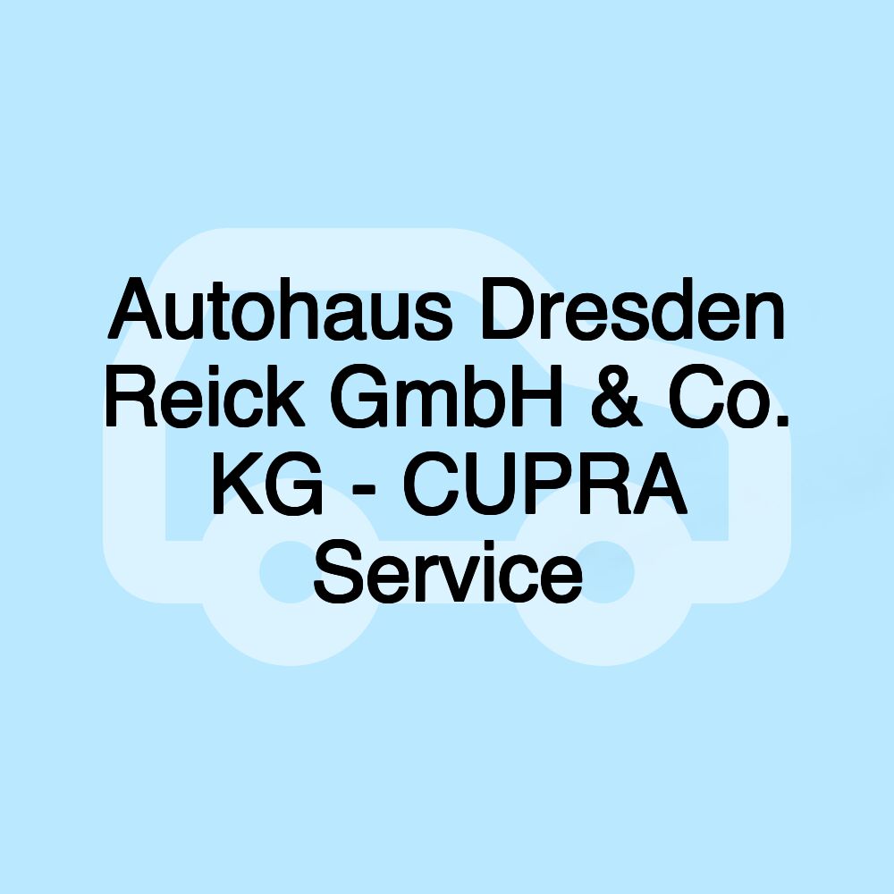 Autohaus Dresden Reick GmbH & Co. KG - CUPRA Service