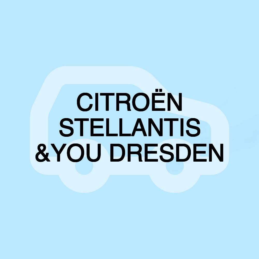 CITROËN STELLANTIS &YOU DRESDEN