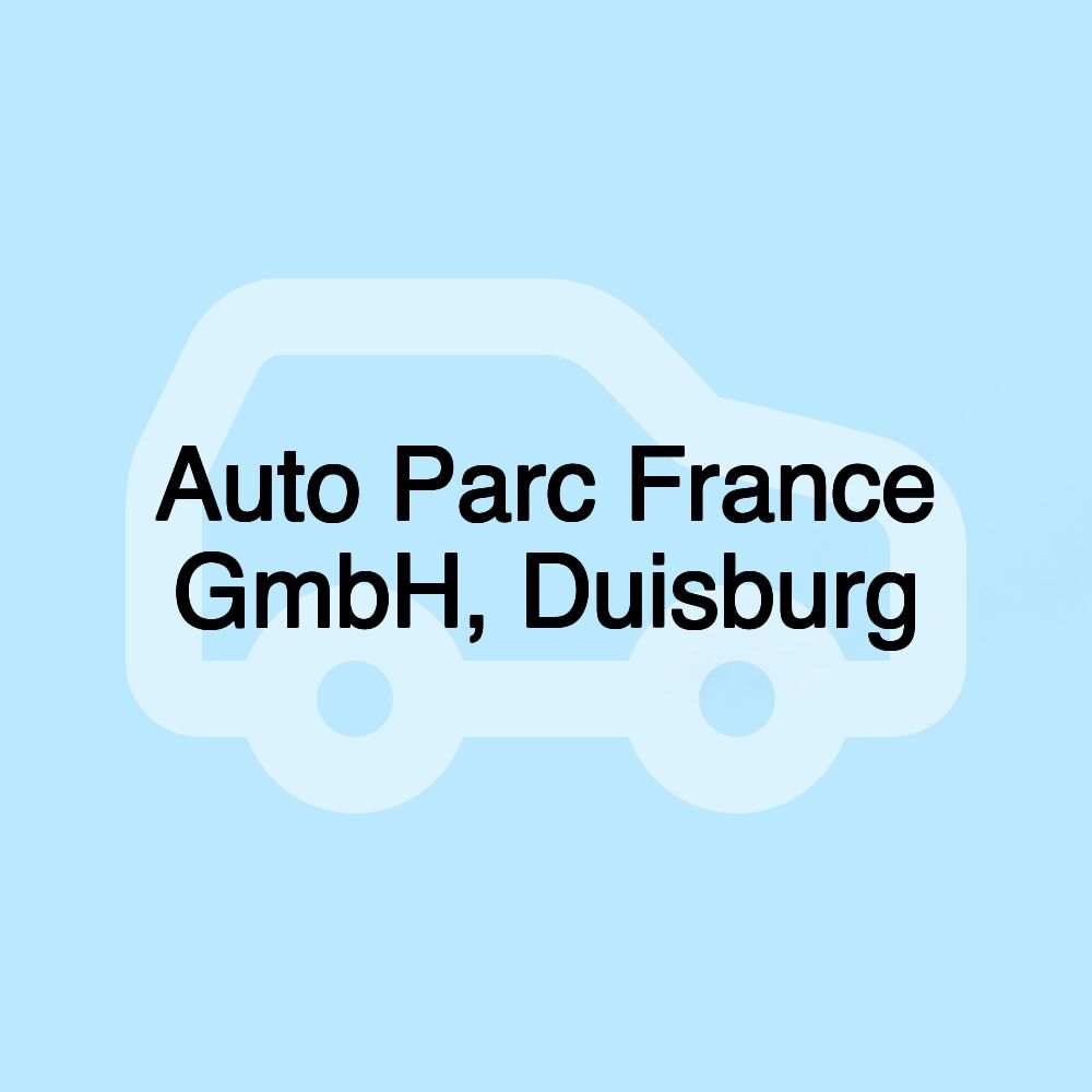 Auto Parc France GmbH, Duisburg