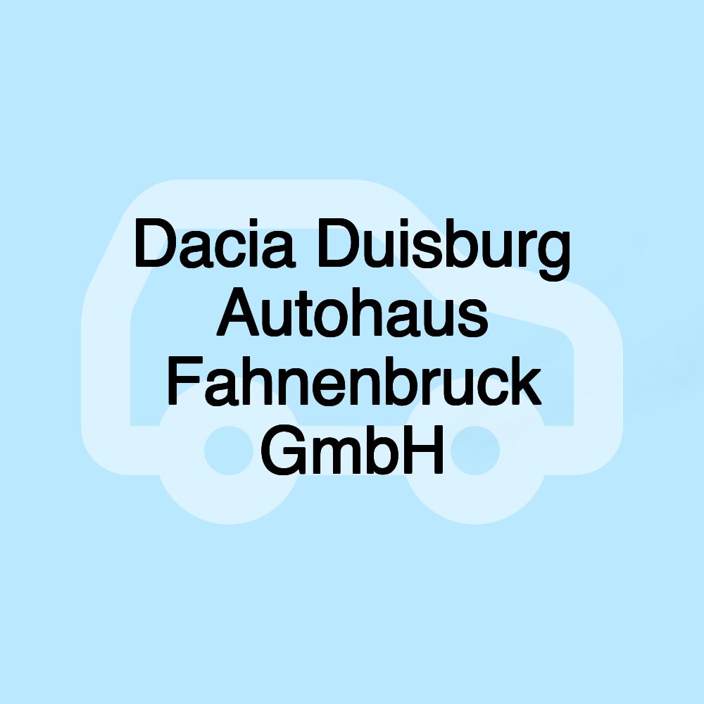 Dacia Duisburg Autohaus Fahnenbruck GmbH